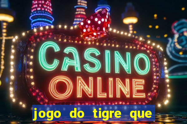 jogo do tigre que da bonus